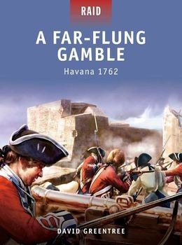 A Far-Flung Gamble: Havana 1762  (Osprey Raid 15)