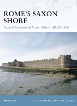 Rome's Saxon Shore: Coastal Defences of Roman Britain AD 250-500 (Osprey Fortress 56)