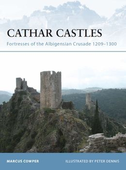 Cathar Castles: Fortresses of the Albigensian Crusade 1209-1300 (Osprey Fortress 55)