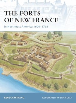 The Forts of New France: in Northeast America 1600-1763 (Osprey Fortress 75)