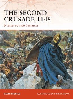The Second Crusade 1148: Disaster Outside Damascus (Osprey Campaign 204)