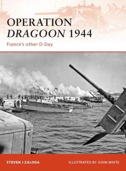 Operation Dragoon 1944: France's Other D-Day (Osprey Campaign 210)