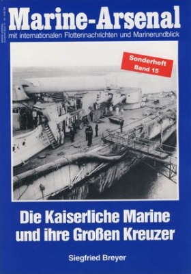 Die Kaiserliche Marine und ihre Gro&#223;en Kreuzer (Marine-Arsenal Sonderheft Band 15)