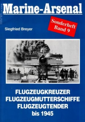 Flugzeugkreuzer, Flugzeugmutterschiffe, Flugzeugtender bis 1945 (Marine-Arsenal Sonderheft Band 9)