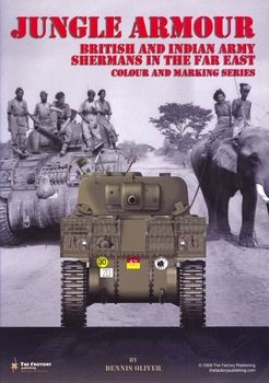 Jungle Armour: British and Indian Army Shermans in the Far East. Colour and Markings