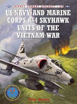US Navy and Marine Corps A-4 Skyhawk Units of the Vietnam War  (Osprey Combat Aircraft 69)
