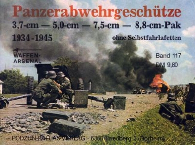Panzerabwehrgesch&#252;tze. 3,7 cm - 5,0 cm - 7,5 cm - 8,8 cm - Pak - ohne Selbstfahrlafetten (Waffen-Arsenal 117)