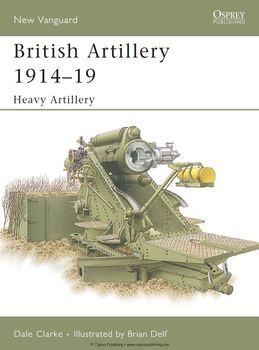 British Artillery 1914-1919: Heavy Artillery (Osprey New Vanguard 105)