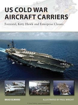 US Cold War Aircraft Carriers: Forrestal, Kitty Hawk and Enterprise Classes (Osprey New Vanguard 211)
