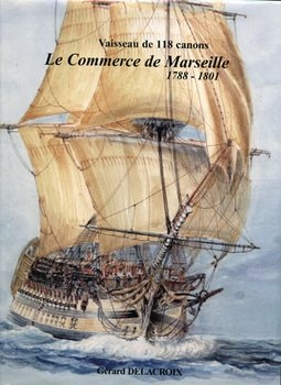 Le Commerce de Marseille 1788-1801: Vaisseau de 118 Canons