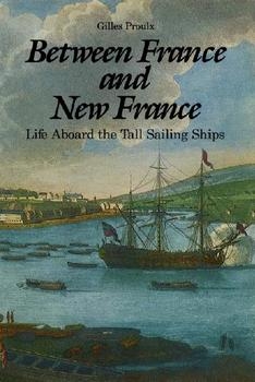 Between France and New France: Life Aboard tne Tall Sailng Ships