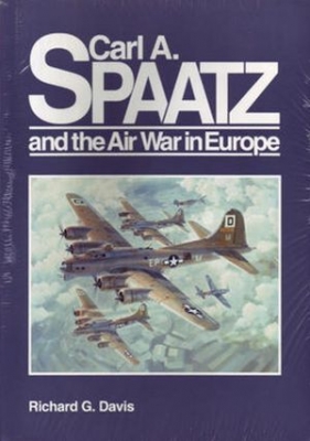 Carl A. Spaatz and the Air War in Europe