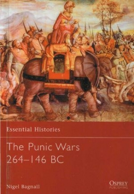 The Punic Wars 264-146 BC (Essential Histories 16)