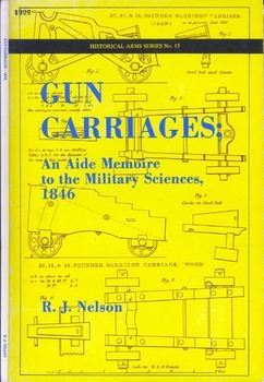 Gun Carriages: An Aide Memoire to the Military Sciences 1846