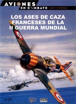 Los Ases de Caza Franceses de la II Guerra Mundial (Aviones en Combate: Ases y Leyendas 38)