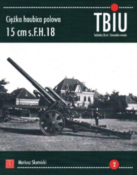 Ciezka Haubica Polowa 15 cm s.F.H. 18 (Technika Bron i Umundurowanie - 2)