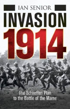Invasion 1914: The Schlieffen Plan to the Battle of the Marne (Osprey General Military)