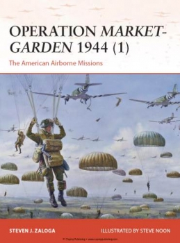 Operation Market-Garden 1944 (1): The American Airborne Missions (Osprey Campaign 270)