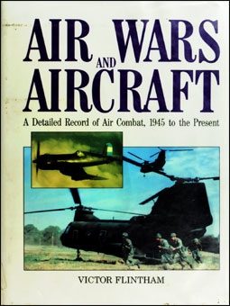 Air Wars and Aircraft: A Detailed Record of Air Combat, 1945 to the Present