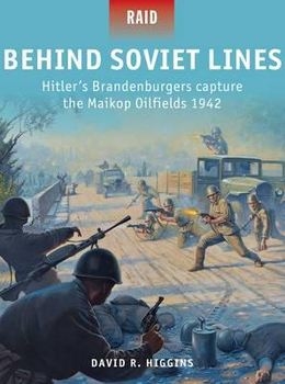 Behind Soviet Lines: Hitler's Brandenburgers Capture the Maikop Oilfields 1942 (Osprey Raid 47)