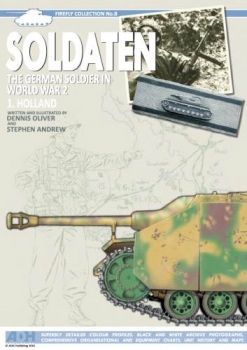 Soldaten: The German Soldier In World War 2. Volume 1. Holland (Firefly Collection No.8)