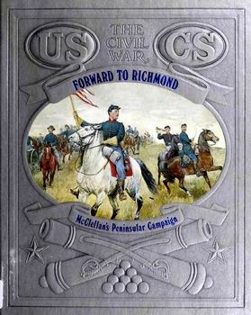 Forward to Richmond - McClellans Peninsular Camp (The Civil War Series)