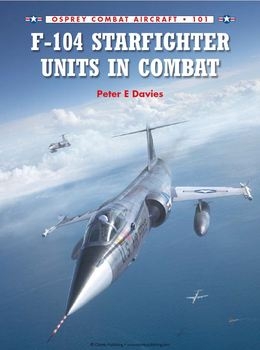 F-104 Starfighter Units in Combat (Osprey Combat Aircraft 101)