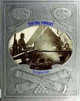 Tenting Tonight - The Soldier's Life (The Civil War Series)