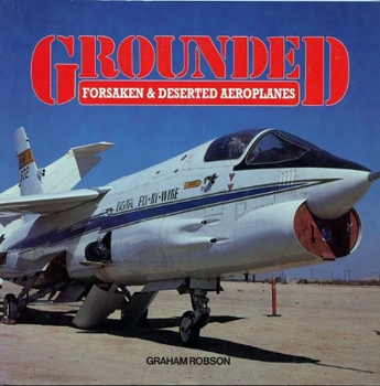 Grounded,Forsaken & Deserted Aeroplanes