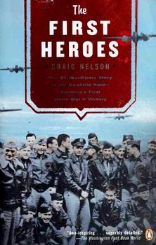 The First Heroes: The Extraordinary Story of the Doolittle Raid - America's first World War II Victory