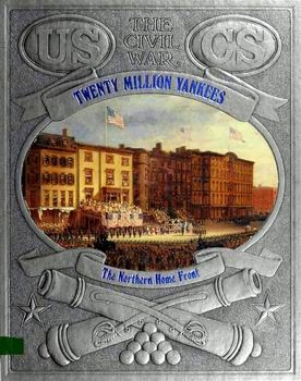 Twenty Million Yankees - The Northern Home Front (The Civil War Series)
