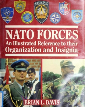 NATO Forces - An Illustrated Reference to Their Organization and Insignia