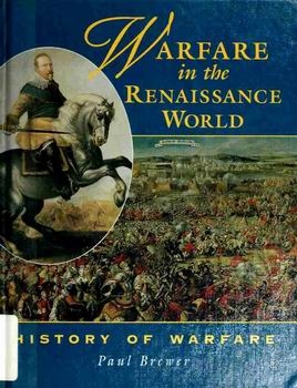 Warfare in the Renaissance World (History of Warfare)