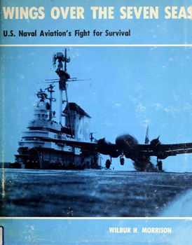 Wings Over the Seven Seas: U.S. Naval Aviation's Fight for Survival