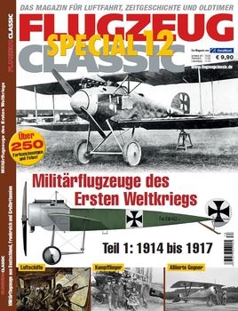 Militarflugzeuge des Ersten Weltkriegs Teil 1: 1914 bis 1917 (Flugzeug Classic Special 12)