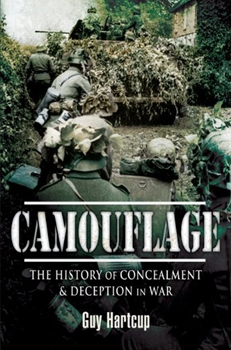 Camouflage: The History of Concealment & Deception in War
