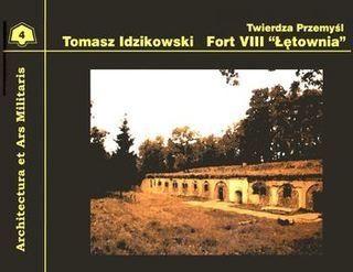 Fort VIII "Letownia" (Architectura et Ars Militaris 4)