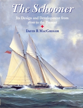 The Schooner: Its Design and Development from 1600 to the Present
