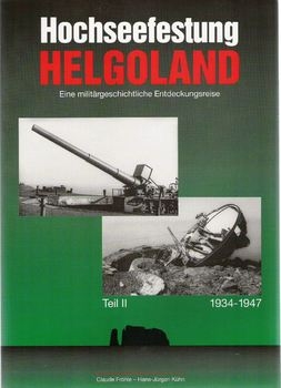 Hochseefestung Helgoland: Eine Militargeschichtliche Entdeckungsreise (Teil II): 1934-1947