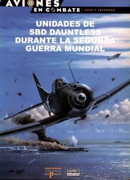 Unidades de SBD Dauntless Durante la Segunda Guerra Mundial (Aviones en Combate: Ases y Leyendas 33)