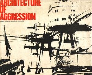 Architecture of Agression: A History of Military Architecture in North West Europe 1900-1945