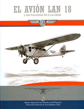 El Avion Lan 18 y los Fairchild FC-2 en Chile (Monografia de Aeronaves Coleccion 3)