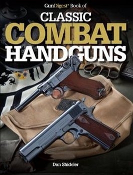 The Gun Digest Book of Classic Combat Handguns