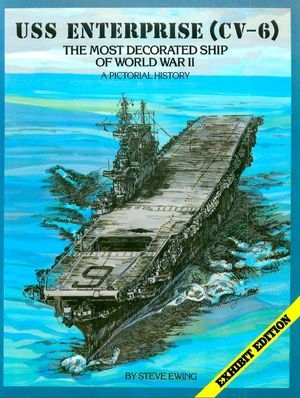 USS Enterprise (CV-6) The Most Decorated Ship of World War II - A Pictorial History