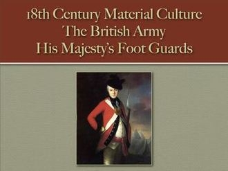 The British Army: His Majestys Foot Guards (18th Century Material Culture)