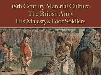 The British Army: His Majesty’s Foot Soldiers (18th Century Material Culture)