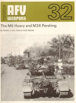 AFV-Weapons Profile No. 32: The M6 Heavy and M26 Pershing