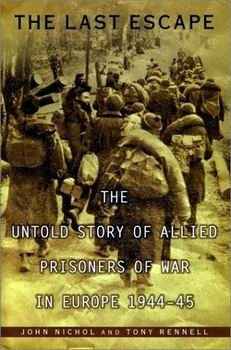 The Last Escape: The Untold Story of Allied Prisoners of War in Europe, 1944-45