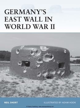 Germanys East Wall in World War II (Osprey Fortress 108)