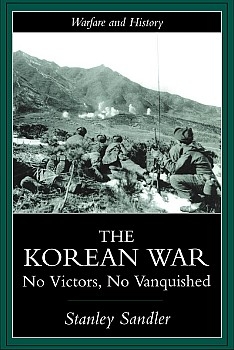 The Korean War: No Victors, No Vanquished (Warfare and History)